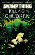 Swamp Thing is Killing the Children #1 (12/2/26)