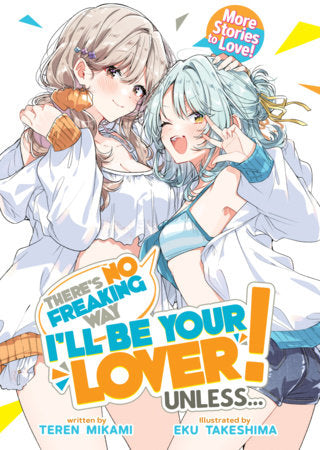There's No Freaking Way I'll Be Your Lover! Unless... More Stories to Love! (12/8/26)